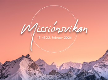 Vælkomin á missiónsviku 15. til 22. februar í nýggja Bethania